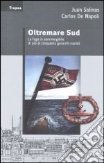 Oltremare sud. La fuga in sommergibile di più di 50 gerarchi nazisti