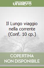 Il Lungo viaggio nella corrente (Conf. 10 cp.) libro