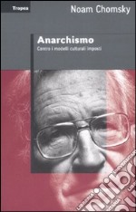 Anarchismo. Contro i modelli culturali imposti libro