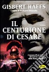 Il Centurione di Cesare libro