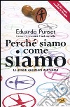 Perché siamo come siamo. Le grandi questioni dell'uomo libro