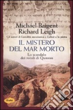 Il mistero del Mar Morto. Lo scandalo dei rotoli di Qumran libro