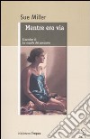 Mentre ero via libro di Miller Sue