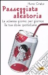 Passeggiata aleatoria. La scienza giorno per giorno: la tua dose quotidiana libro