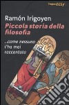 Piccola storia della filosofia... come nessuno l'ha mai raccontata libro