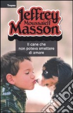 Il cane che non poteva smettere di amare libro