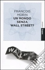 Un mondo senza Wall Street?