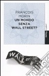 Un mondo senza Wall Street? libro