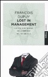 Lost in management. La vita quotidiana delle imprese nel XXI secolo libro