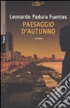 Paesaggio d'autunno libro di Padura Fuentes Leonardo