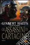 Gli assassini di Cartagine libro di Haefs Gisbert