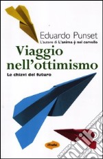 Viaggio nell`ottimismo. Le chiavi del futuro libro usato