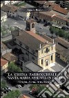 La chiesa parrocchiale di S. Maria Assunta in Ghedi. Origini, storia, arte, società libro