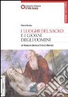 I luoghi del sacro i giorni degli uomini. Un itinerario storico artistico a Bovezzo libro di Nichilo Vittorio