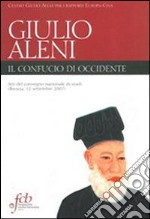 Padre Giulio Aleni S. J. Il Confucio di Occidente. Atti del convegno nazionale di studi (Brescia, 12 settembre 2007) libro