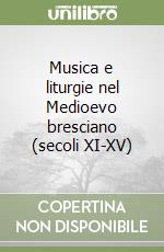 Musica e liturgie nel Medioevo bresciano (secoli XI-XV) libro