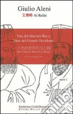 Vita del maestro Ricci. Xitai del grande occidente. Ediz. multilingue