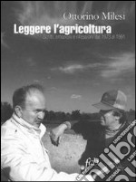 Leggere l'agricoltura. Scritti, emozioni e riflessioni dal 1973 al 1991