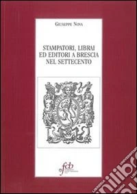 Stampatori, librai ed editori a Brescia nel Settecento