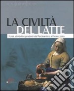 La civiltà del latte. Fonti, simboli e prodotti dal tardoantico al novecento libro