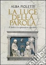 La luce della parola. Il bello è lo splendore del vero libro