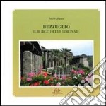 Bezzuglio. Il borgo delle limonaie. Ediz. illustrata libro