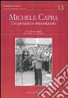 Michele Capra. Un partigiano intransigente libro