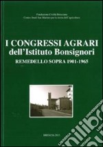 I congreasssi agrari dell'istituto Bonsignori. Remedello Sopra 1901-1965