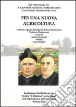 Per una nuova agricoltura nei centenari di s. Giovanni Battista Piamarta e p. Giovanni Bonsignori libro