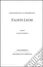 Fausto Lechi. I protagonisti della cultura bresciana libro