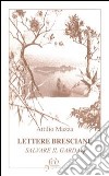 Lettere bresciane. Salvare il Garda. Vol. 4 libro