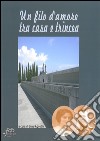 Un filo d'amore tra casa e trincea libro di Agostini L. (cur.)