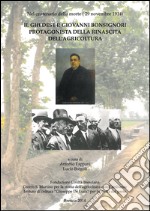 Il ghedese p. Giovanni Bonsignori protagonista della rinascita dell'agricoltura nel centenario della morte (29 novembre 1914) libro