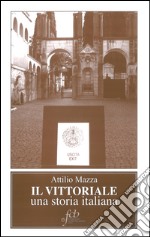 Il Vittoriale. Una storia italiana libro