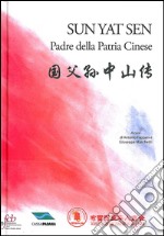 Sun Yat Sen padre della patria cinese. Ediz. multilingue libro