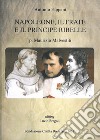 Napoleone, il frate e il principe ribelle. P. Maurizio Malvestiti libro