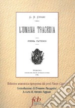 L'umana tragedia. Poema fatidico (rist. anast. Torino, 1885)