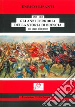 1512-1513. Gli anni terribili della storia di Brescia. Dal sacco alla peste