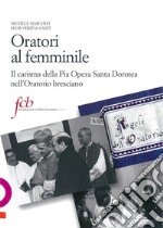 Oratori al femminile. Il carisma della Pia Opera Santa Dorotea nell'oratorio bresciano