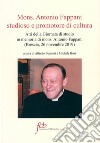 Mons. Antonio Fappani studioso e promotore di cultura. Atti della Giornata di studio in memoria di mons. Antonio Fappani (Brescia, 26 novembre 2019) libro