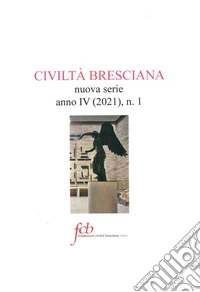 Civiltà bresciana. Nuova serie (2021). Vol. 1 libro