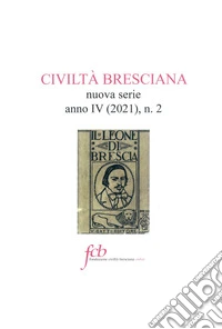 Civiltà bresciana. Nuova serie (2021). Vol. 2 libro