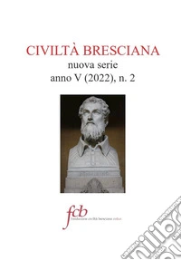 Civiltà bresciana. Nuova serie (2022). Vol. 2 libro
