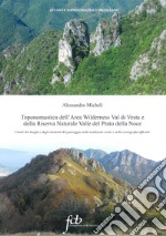 Toponomastica dell'area wilderness Val di Vesta e della riserva naturale Valle del Prato della Noce. I nomi dei luoghi e degli elementi del paesaggio nella tradizione orale e nella cartografia ufficiale