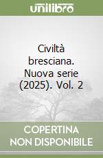 Civiltà bresciana. Nuova serie (2025). Vol. 2 libro
