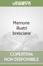 Memorie illustri bresciane libro