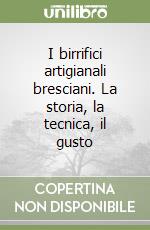 I birrifici artigianali bresciani. La storia, la tecnica, il gusto libro