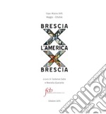 Brescia x l'America x Brescia. Expo Milano 2015 (maggio-ottobre) libro