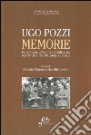 Ugo Pozzi. Memorie. Un giovane d'Azione cattolica tra resistenza e ricostruzione a Brescia libro