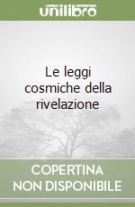 Le leggi cosmiche della rivelazione libro